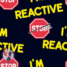 Load image into Gallery viewer, I'm Reactive | Pre-Order |