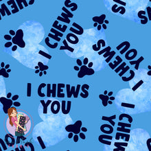 Load image into Gallery viewer, I chews you (Blue) | Pre-Order |